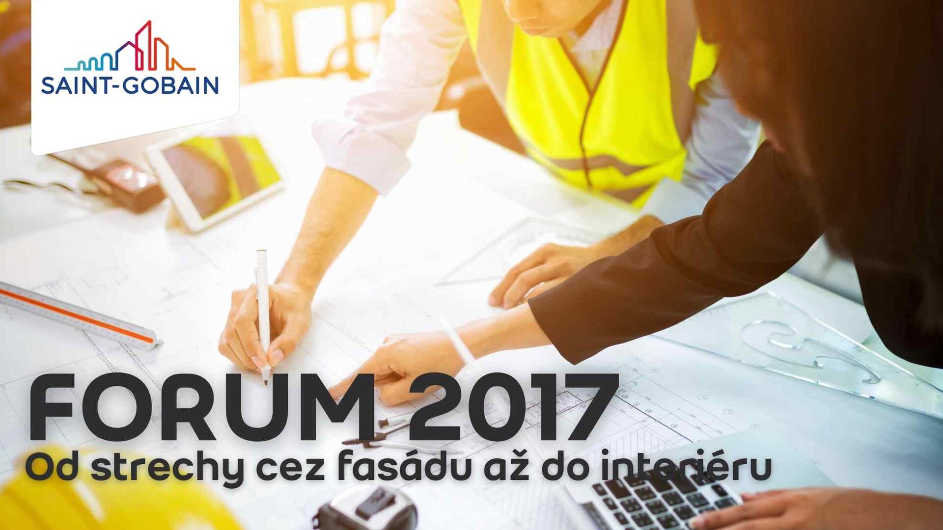 Saint-Gobain Forum 2017 Od strechy cez fasádu až do interiéru