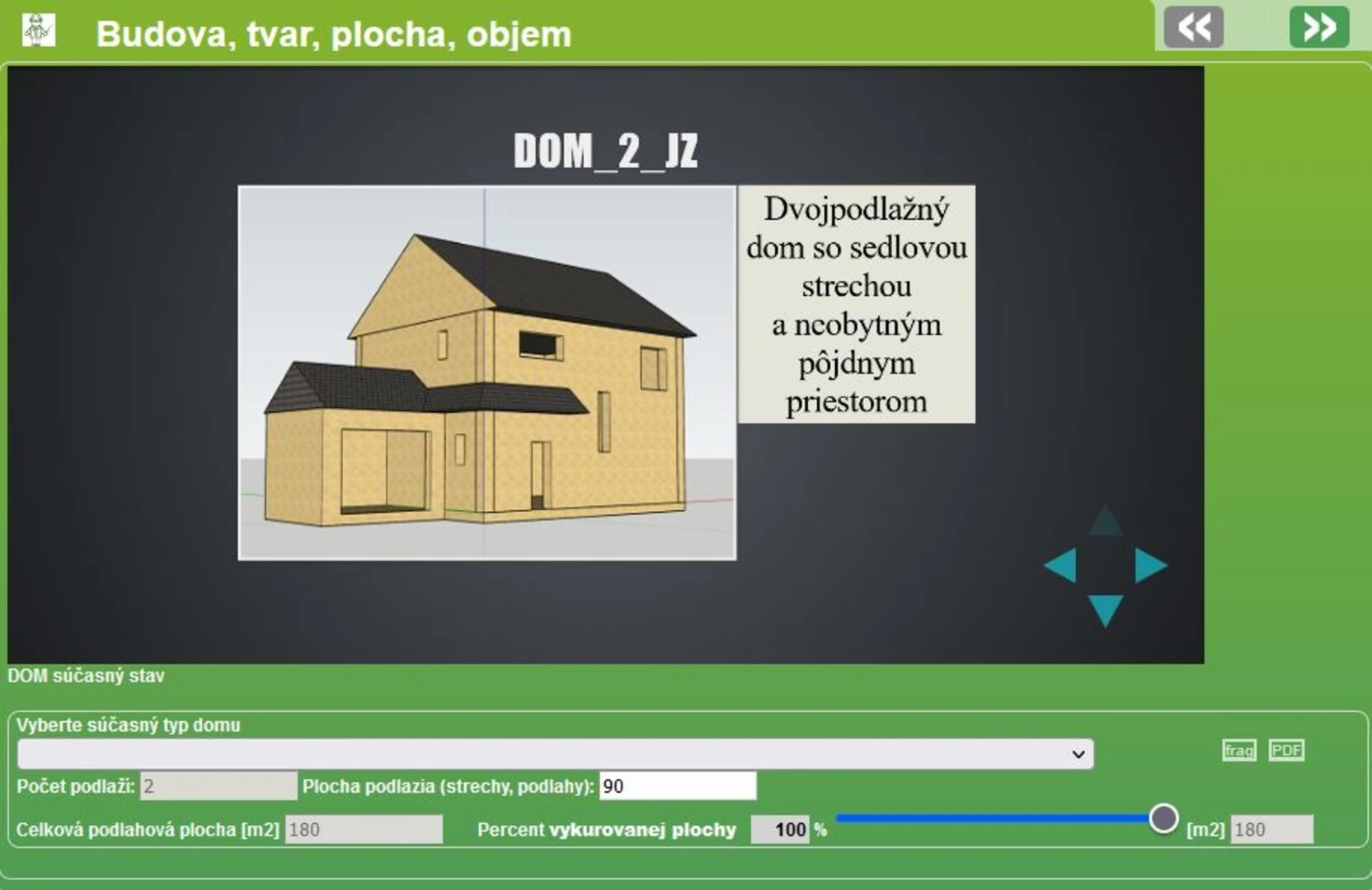 1. Najprv si zvolíte typ vášho rodinného domu a zadefinujete jeho rozmery 